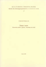Natur i norr Historiska studier i gränser, vetenskap och miljö; Christer Nordlund; 1999