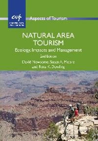 Natural area tourism : ecology, impacts and management; David Newsome; 2013