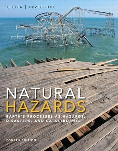 Natural hazards : earth's processes as hazards, disasters, and catastrophes; Edward A. Keller; 2014