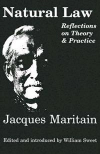 Natural law : reflections on theory and practice; Jacques Maritain; 2001
