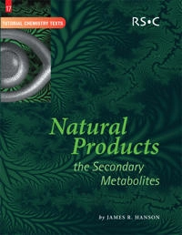 Natural products : the secondary metabolites; James Ralph Hanson; 2003
