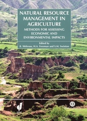 Natural resources management in agriculture [Elektronisk resurs] methods for assessing economic and environmental impacts; Bekele Shiferaw, H A Freeman, H Freeman, Scott Swinton; 2004