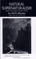 Natural supernaturalism : tradition and revolution in romantic literature; M. H. Abrams; 1973