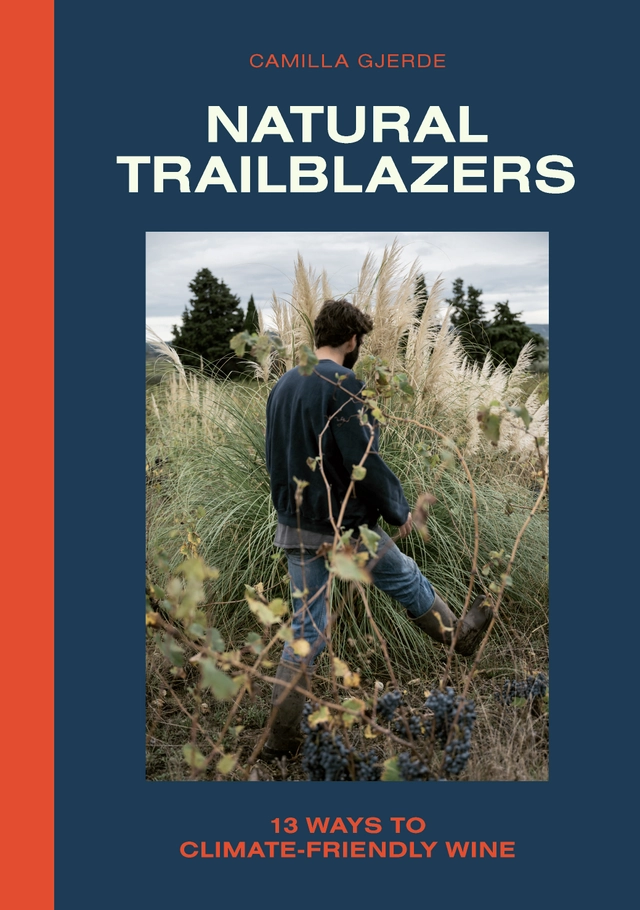 Natural Trailblazers: 13 ways to climate-friendly wine; Camilla Gjerde; 2024
