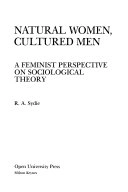 Natural women, cultured men : a feminist perspective on sociological theory; Rosalind Sydie; 1987