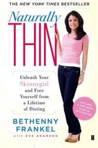 Naturally thin : unleash your skinnygirl and free yourself from a lifetime of dieting; Bethenny Frankel; 2009