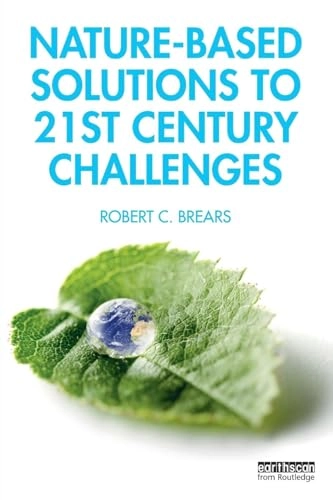 Nature-based solutions to 21st century challenges; Robert C. Brears; 2020