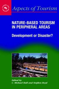 Nature-based tourism in peripheral areas : development or disaster?; Colin Michael Hall, Stephen W. Boyd; 2005