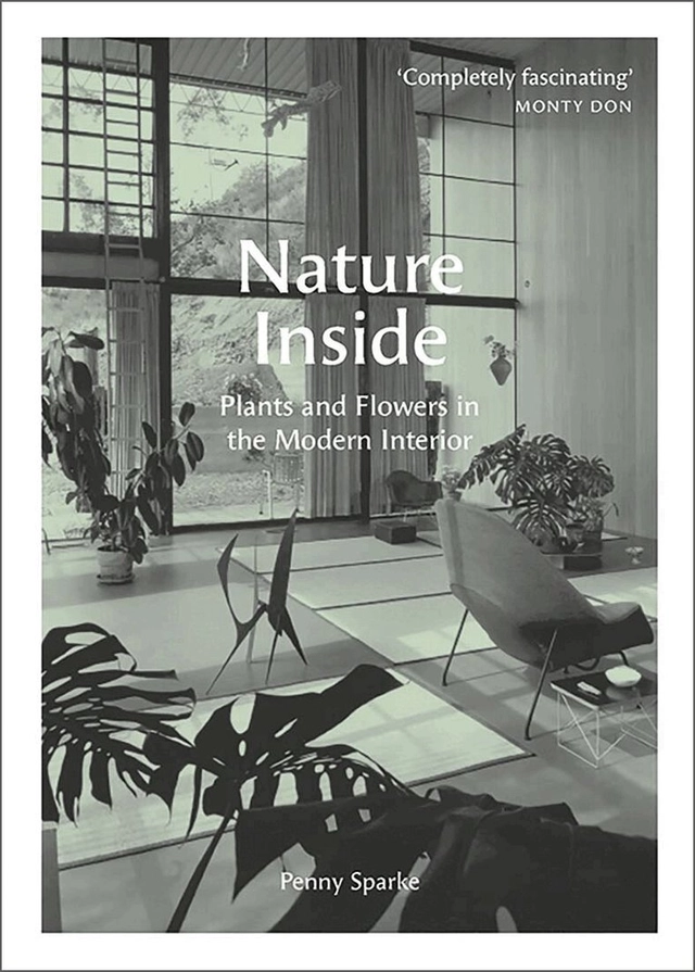Nature inside : plants and flowers in the modern interior; Penny Sparke; 2020