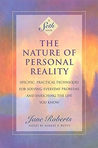 Nature of personal reality - seth book - specific, practical techniques for; Jane Roberts; 1994