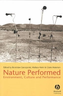 Nature Performed: Environment, Culture and Performance; Editor:Bronislaw Szerszynski, Editor:Wallace Heim; 2004