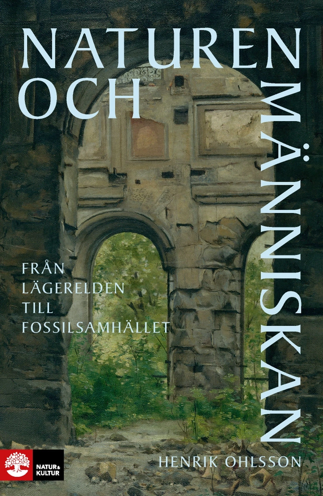 Naturen och människan : från lägerelden till fossilsamhället; Henrik Ohlsson; 2024