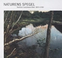 Naturens spegel : nordiskt landskapsmåleri 1840-1910; Torsten Gunnarsson, Ulf Cederlöf, Nationalmuseum, Föreningen Nationalmusei vänner; 2006