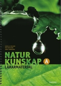 Naturkunskap A Lärarmaterial inkl.cd 3:e upplagan; Gunilla Viklund, Per Backlund, Iann Lundegård; 2007