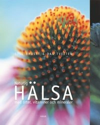 Naturlig hälsa med örter, vitaminer och mineraler; Stig Bruset, Dag Tveiten; 2000