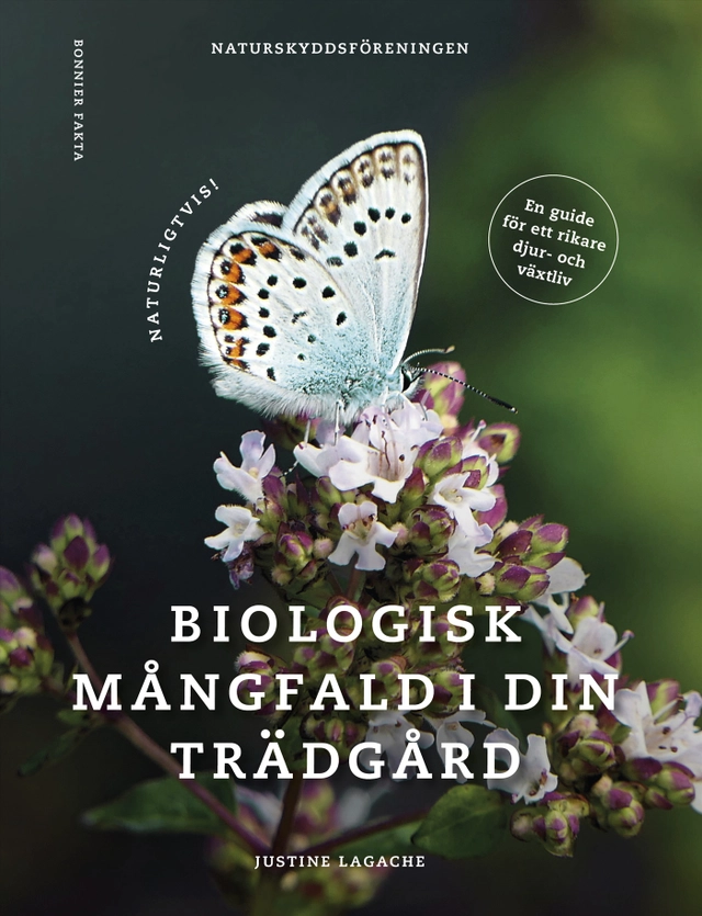 Naturligtvis : biologisk mångfald i din trädgård; Justine Lagache, Naturskyddsföreningen; 2023