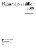 Naturmiljön i siffror; Sverige. Statistiska centralbyrån, Sverige. Naturvårdsverket, Sverige. Statens naturvårdsverk
(tidigare namn), Sverige. Statens naturvårdsverk; 2000