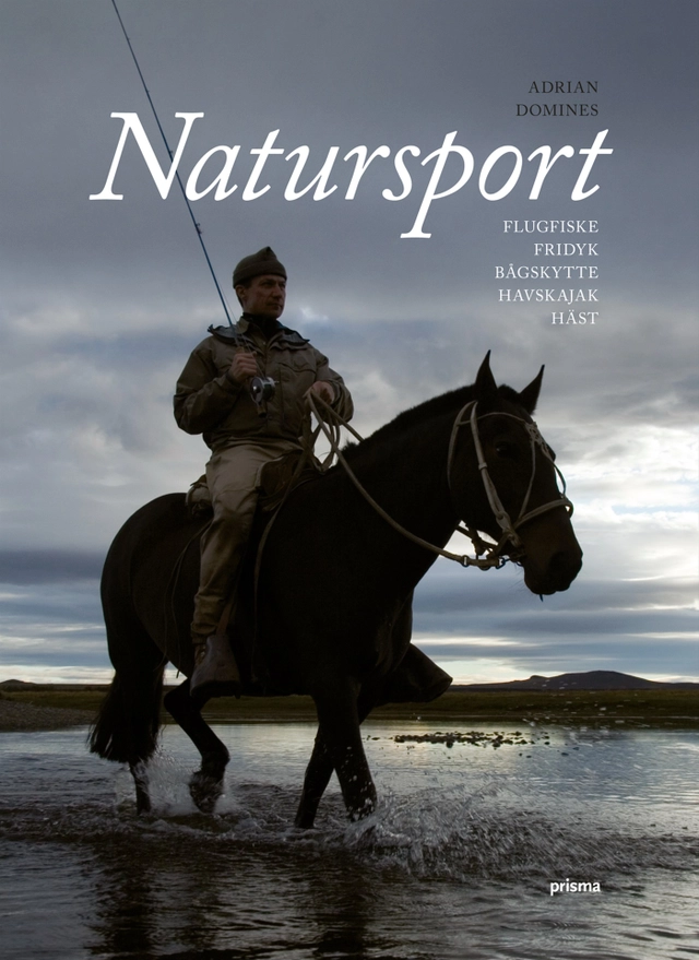 Natursport : flugfiske, fridyk, havskajak, bågskytte, häst; Adrian Domines; 2008