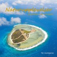 Naturupplevelser : äventyr och ansvar; Pär Axelstjerna; 2012