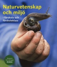 Naturvetenskap och miljö i förskola och förskoleklass; Ingrid Pramling Samuelsson, Karin Björkman, Annika Claesdotter, Birgit Røe Mathisen, Emilie Stendahl; 2008