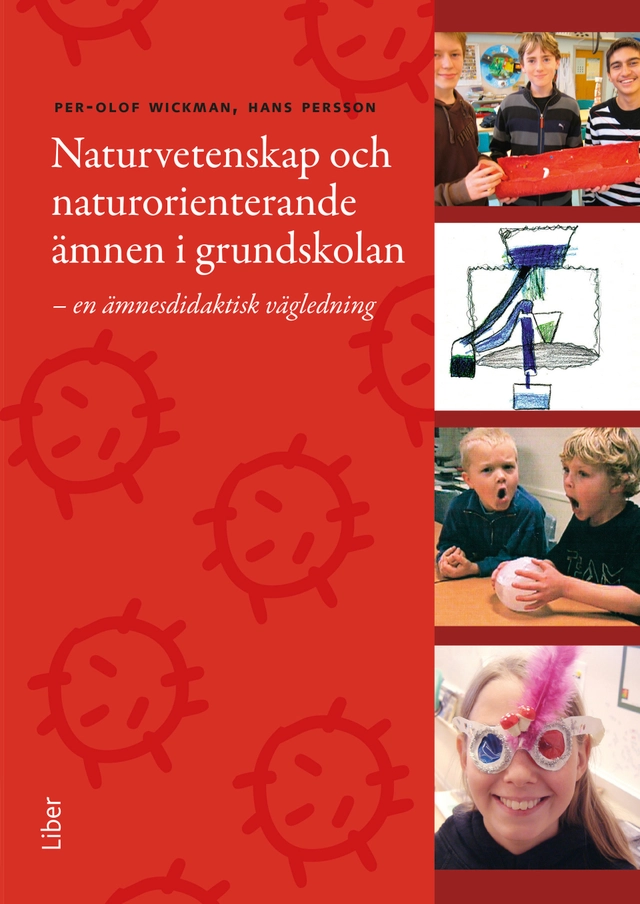 Naturvetenskap och naturorienterande ämnen i grundskolan : en ämnesdidaktisk vägledning; Per-Olof Wickman, Hans Persson; 2015