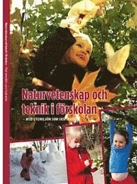 Naturvetenskap och teknik i förskolan : med utemiljön som inspiration; Carina Brage Jenny Linde; 2013