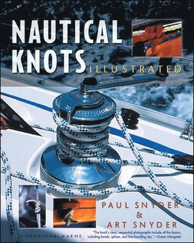 Nautical Knots Illustrated; Paul Snyder, Arthur Snyder, Paul H H Snyder, Arthur F F Snyder; 2002