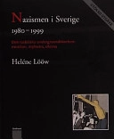 Nazismen i Sverige 1980-1999 : den rasistiska undergroundrörelsen: musiken, myterna, riterna; Heléne Lööw; 2000