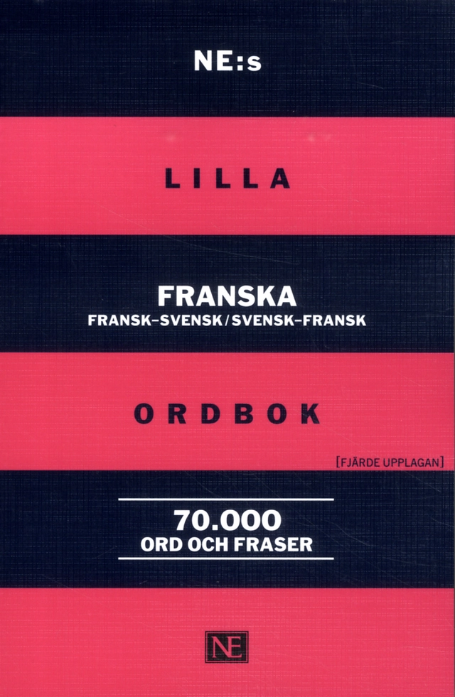 NE:s lilla franska ordbok : fransk-svensk/svensk-fransk 70 000 ord och fraser; Wandrille Micaux, Agneta Orrevall, Mathias Thiel; 2017