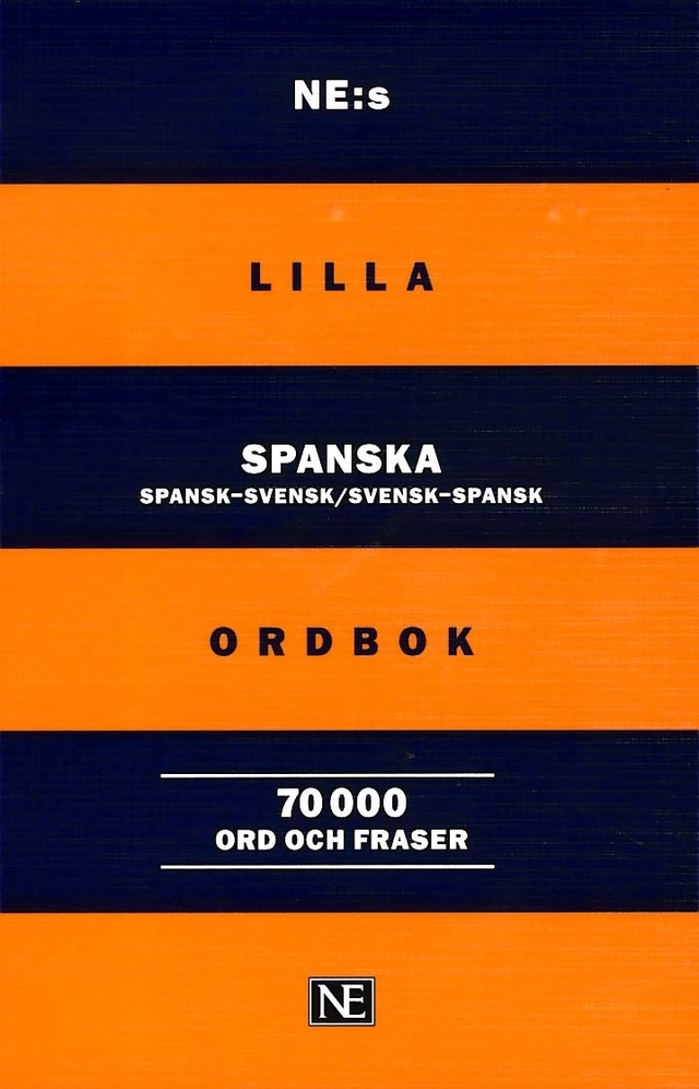 NE:s lilla spanska ordbok: Spansk-svensk/Svensk-spansk 70 000 ord och frase; Britt-marie (ed.) Berglund; 2018