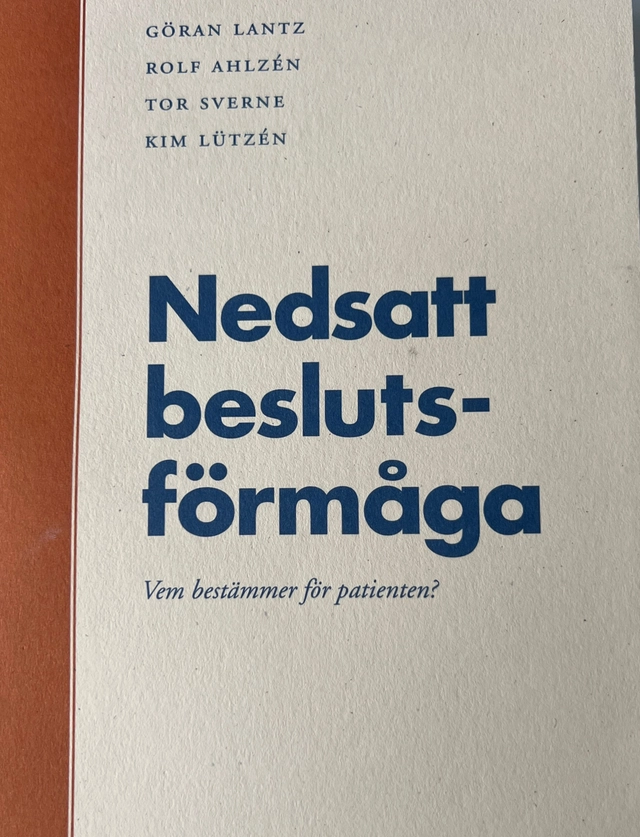 Nedsatt beslutsförmåga : vem bestämmer för patienten?; Göran Lantz; 1998