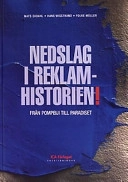 Nedslag i reklamhistorien! : från Pompeji till paradiset; Mats Ekdahl; 1999