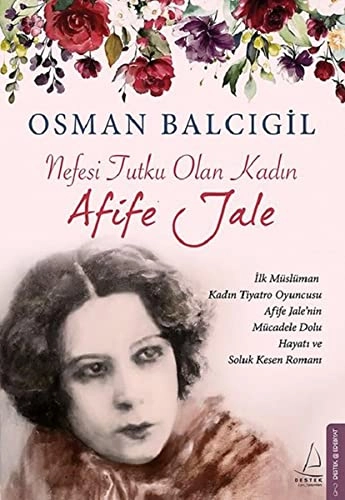 Nefesi Tutku Olan Kadın Afife Jale; Osman Balcıgil; 2018