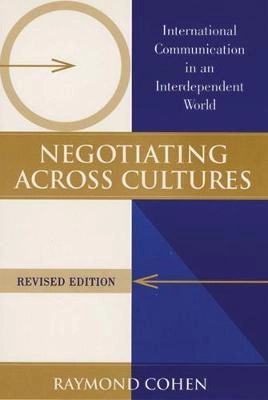 Negotiating across cultures : international communication in an interdependent world; Raymond Cohen; 1997