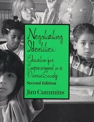 Negotiating identities : education for empowerment in a diverse society; Jim Cummins; 2001