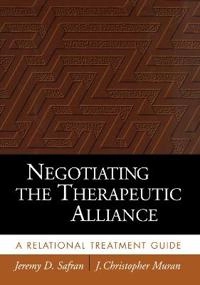 Negotiating the therapeutic alliance : a relational treatment guide; Jeremy D. Safran; 2000