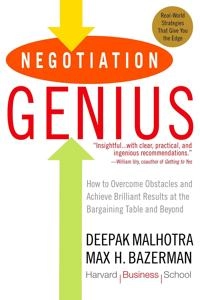 Negotiation genius : how to overcome obstacles and achieve brilliant results at the bargaining table and beyond; Deepak Malhotra; 2008