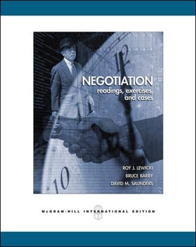 Negotiation : readings, exercises, cases; Roy J Lewicki, Bruce Barry, David M Saunders; 2007