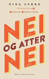 Nei og atter nei roman; Nina Lykke; 2017