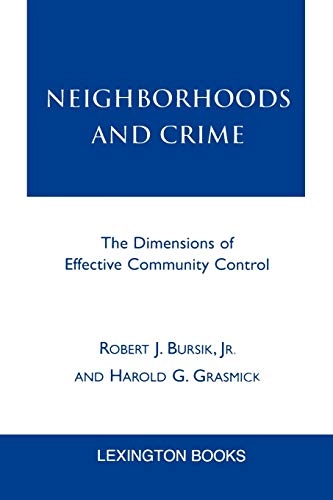 Neighborhoods and crime : the dimensions of effective community control; Robert. Bursik; 2001