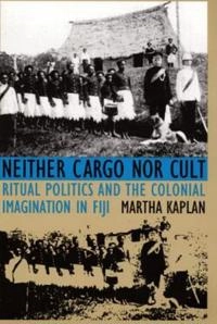 Neither Cargo nor Cult; Martha Kaplan; 1995