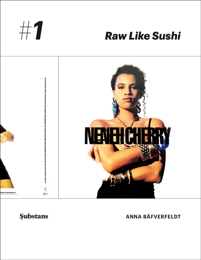Neneh Cherry: Raw Like Sushi; Anna Bäfverfeldt; 2019