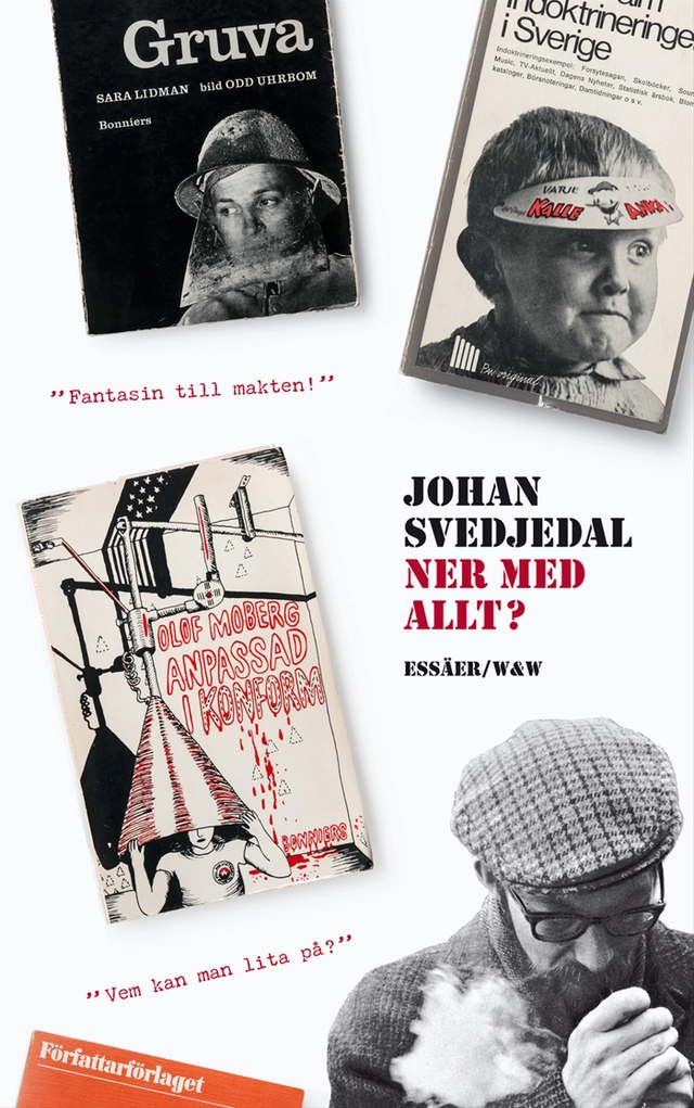 Ner med allt? : essäer om protestlitteraturen och demokratin, cirka 1965-1975; Johan Svedjedal; 2014