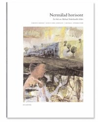 Nermålad horisont : en bok om Michael Söderlundhs bilder; Bengt Emil Johnson; 2005