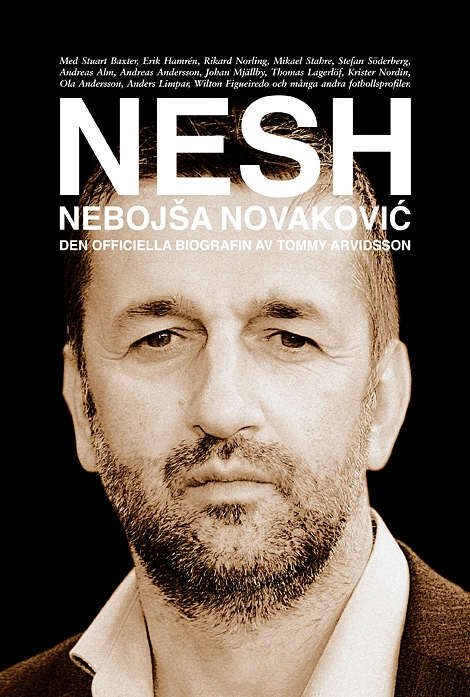 NESH : Nebojsa Novakovic - den officiella biografin; Tommy Arvidsson; 2012