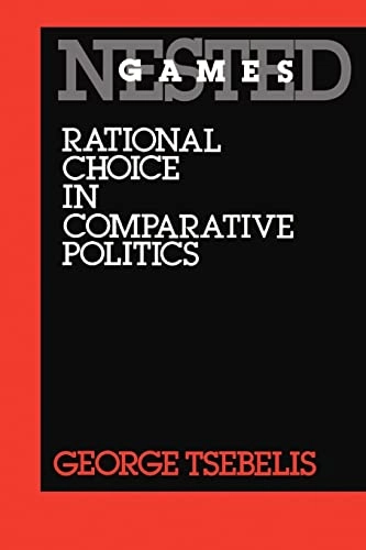 Nested games : rational choice in comparative politics; George Tsebelis; 1990