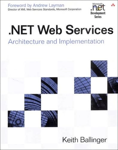 .NET Web services : architecture and implementation with .NET; Keith. Ballinger; 2003