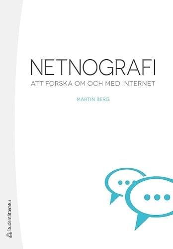 Netnografi : att forska om och med internet; Martin Berg; 2015