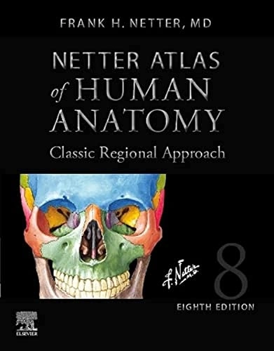 Netter atlas of human anatomy : classic regional approach; Frank H. Netter; 2023