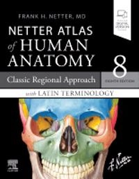 Netter atlas of human anatomy : classic regional approach with Latin terminology; Frank H. Netter; 2023
